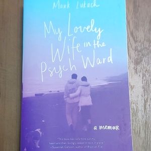 My Lovely Wife in the Psych Ward by Mark Lukach